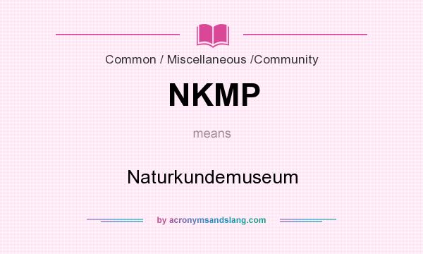 What does NKMP mean? It stands for Naturkundemuseum