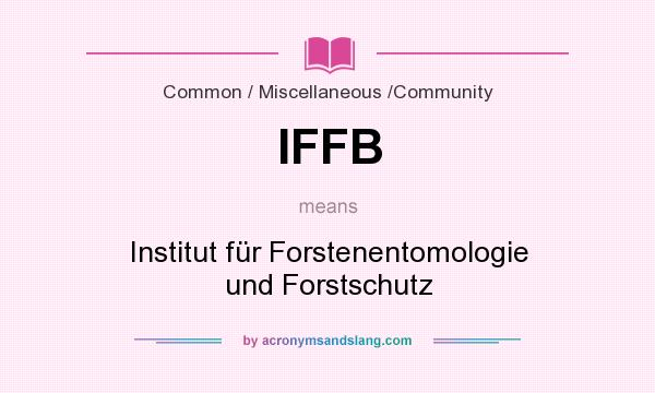 What does IFFB mean? It stands for Institut für Forstenentomologie und Forstschutz