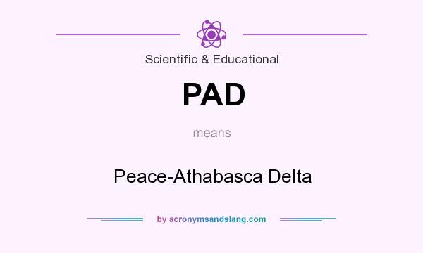 What does PAD mean? It stands for Peace-Athabasca Delta