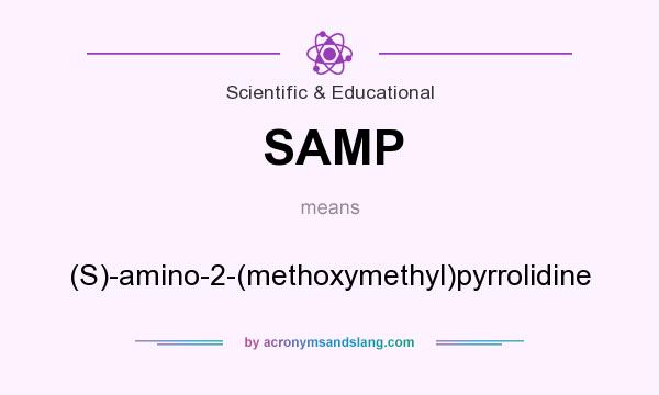 What does SAMP mean? It stands for (S)-amino-2-(methoxymethyl)pyrrolidine