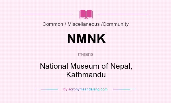 What does NMNK mean? It stands for National Museum of Nepal, Kathmandu