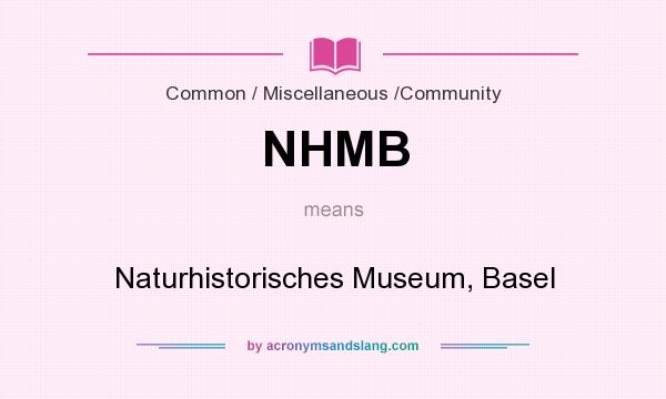What does NHMB mean? It stands for Naturhistorisches Museum, Basel