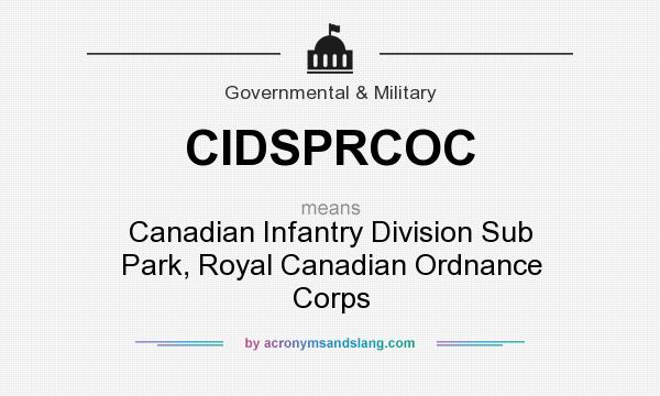 What does CIDSPRCOC mean? It stands for Canadian Infantry Division Sub Park, Royal Canadian Ordnance Corps