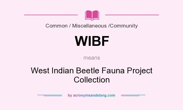 What does WIBF mean? It stands for West Indian Beetle Fauna Project Collection