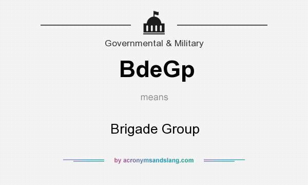 What does BdeGp mean? It stands for Brigade Group