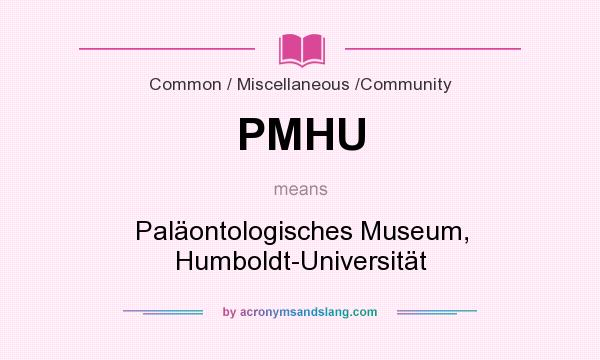 What does PMHU mean? It stands for Paläontologisches Museum, Humboldt-Universität