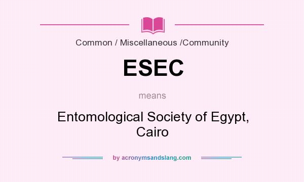 What does ESEC mean? It stands for Entomological Society of Egypt, Cairo