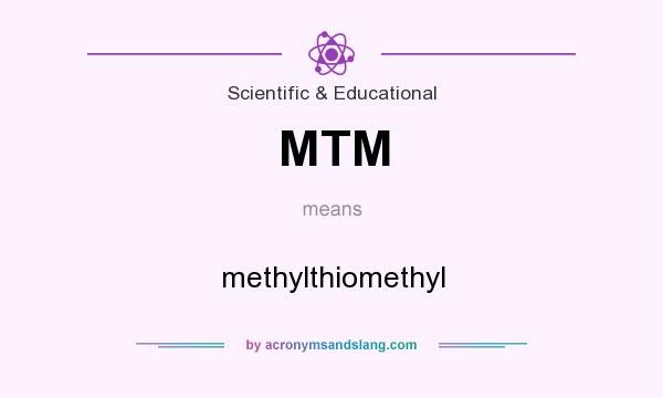 What does MTM mean? It stands for methylthiomethyl