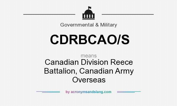 What does CDRBCAO/S mean? It stands for Canadian Division Reece Battalion, Canadian Army Overseas
