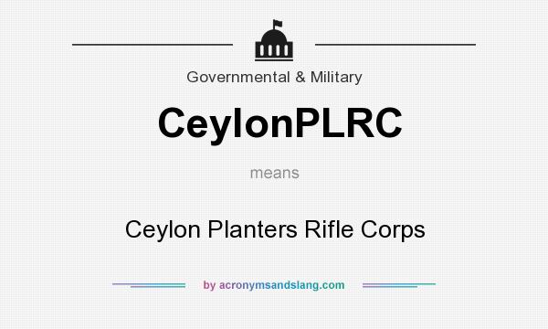What does CeylonPLRC mean? It stands for Ceylon Planters Rifle Corps