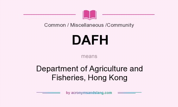What does DAFH mean? It stands for Department of Agriculture and Fisheries, Hong Kong