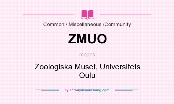 What does ZMUO mean? It stands for Zoologiska Muset, Universitets Oulu