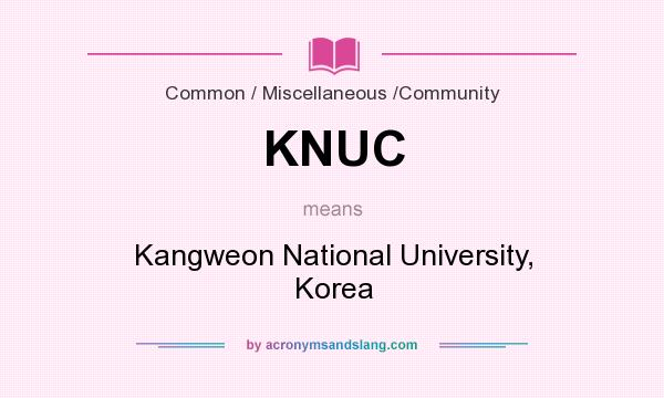 What does KNUC mean? It stands for Kangweon National University, Korea