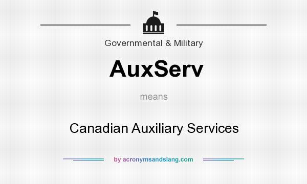 What does AuxServ mean? It stands for Canadian Auxiliary Services