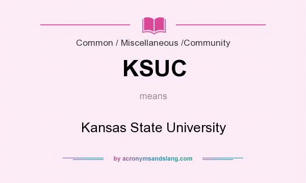 What does KSUC mean? It stands for Kansas State University