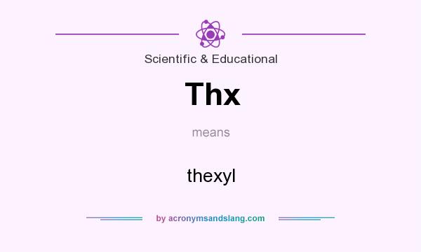 What does Thx mean? It stands for thexyl