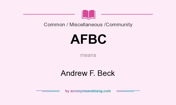 What does AFBC mean? It stands for Andrew F. Beck