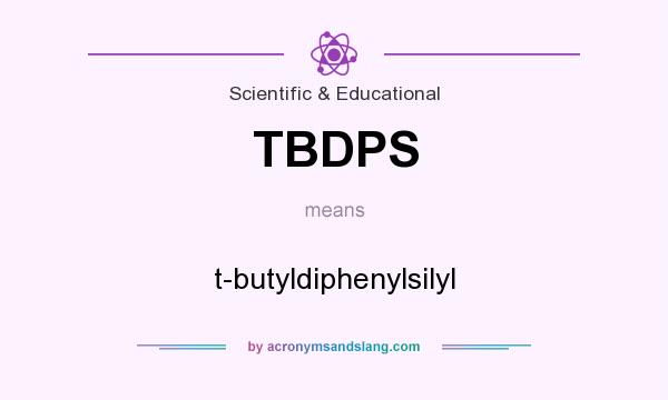 What does TBDPS mean? It stands for t-butyldiphenylsilyl