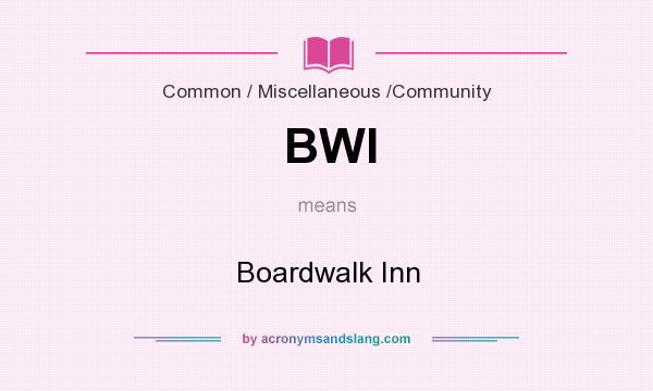 What does BWI mean? It stands for Boardwalk Inn