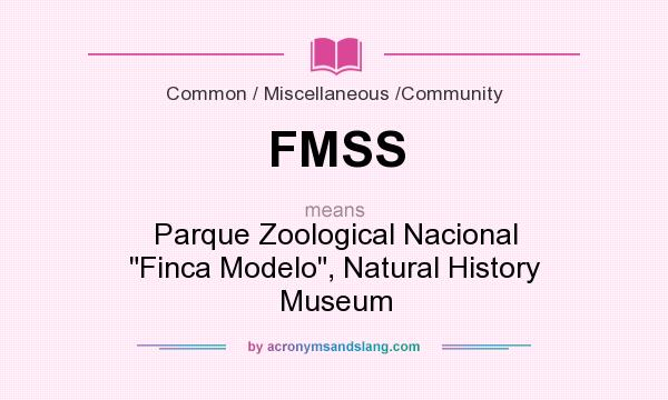 What does FMSS mean? It stands for Parque Zoological Nacional 