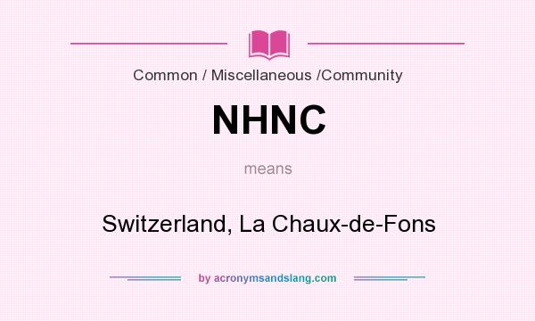 What does NHNC mean? It stands for Switzerland, La Chaux-de-Fons