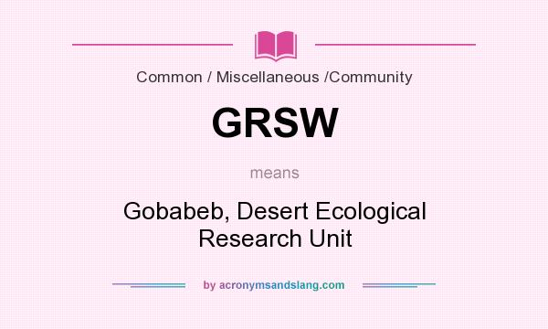 What does GRSW mean? It stands for Gobabeb, Desert Ecological Research Unit