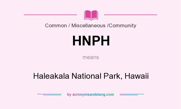 What does HNPH mean? It stands for Haleakala National Park, Hawaii