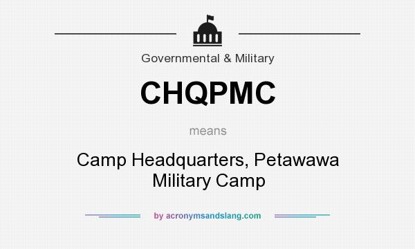What does CHQPMC mean? It stands for Camp Headquarters, Petawawa Military Camp