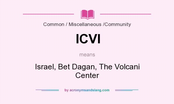 What does ICVI mean? It stands for Israel, Bet Dagan, The Volcani Center