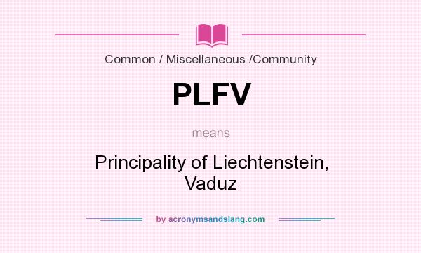 What does PLFV mean? It stands for Principality of Liechtenstein, Vaduz