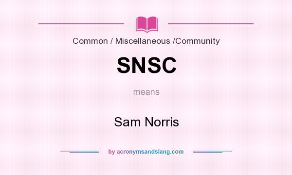 What does SNSC mean? It stands for Sam Norris