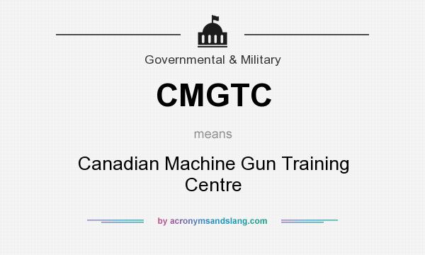 What does CMGTC mean? It stands for Canadian Machine Gun Training Centre