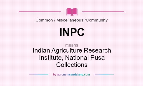 What does INPC mean? It stands for Indian Agriculture Research Institute, National Pusa Collections