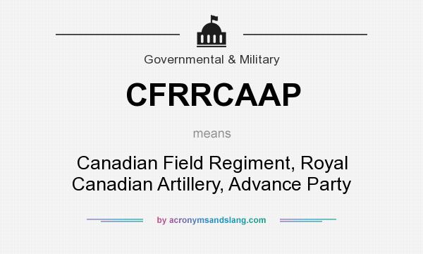 What does CFRRCAAP mean? It stands for Canadian Field Regiment, Royal Canadian Artillery, Advance Party