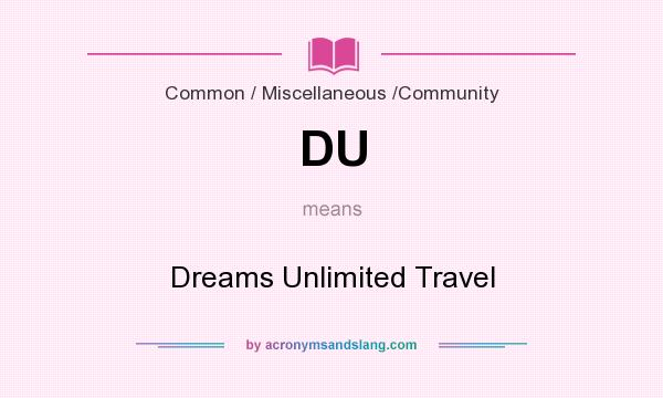 What does DU mean? It stands for Dreams Unlimited Travel