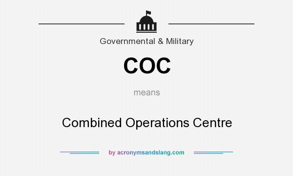 What does COC mean? It stands for Combined Operations Centre