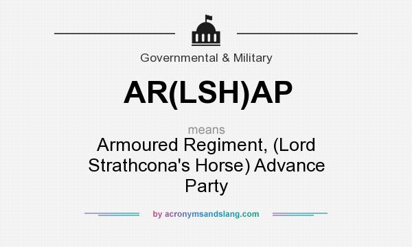 What does AR(LSH)AP mean? It stands for Armoured Regiment, (Lord Strathcona`s Horse) Advance Party