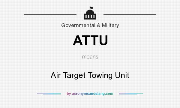 What does ATTU mean? It stands for Air Target Towing Unit