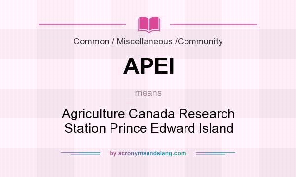 What does APEI mean? It stands for Agriculture Canada Research Station Prince Edward Island