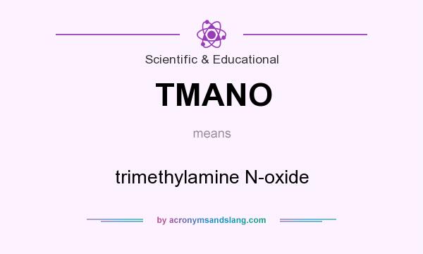 What does TMANO mean? It stands for trimethylamine N-oxide