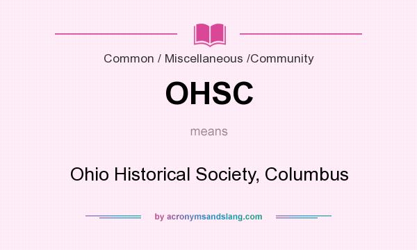 What does OHSC mean? It stands for Ohio Historical Society, Columbus
