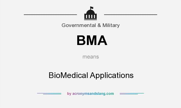 What does BMA mean? It stands for BioMedical Applications