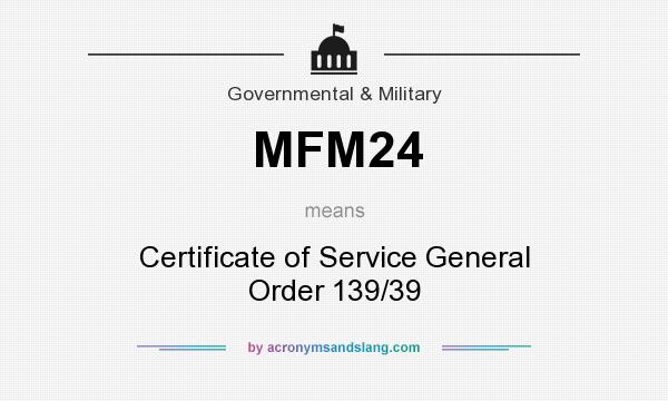 What does MFM24 mean? It stands for Certificate of Service General Order 139/39