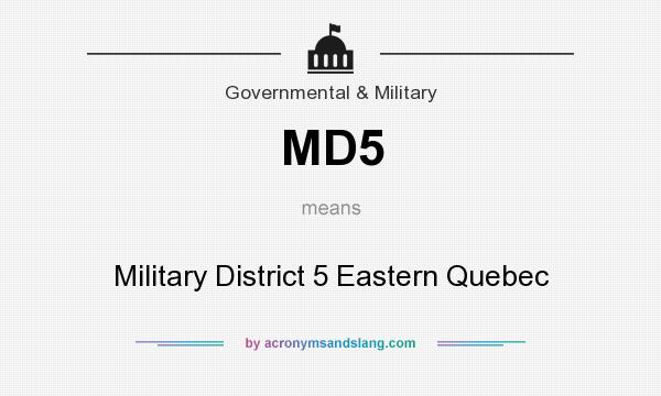 What does MD5 mean? It stands for Military District 5 Eastern Quebec