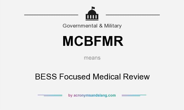 What does MCBFMR mean? It stands for BESS Focused Medical Review