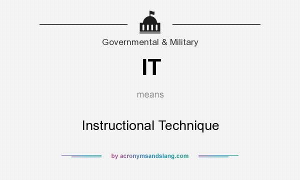 What does IT mean? It stands for Instructional Technique