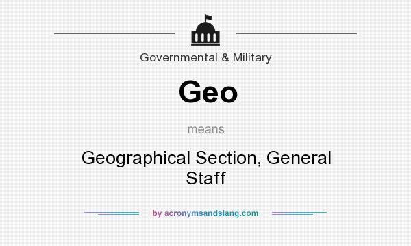 What does Geo mean? It stands for Geographical Section, General Staff