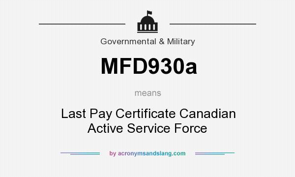 What does MFD930a mean? It stands for Last Pay Certificate Canadian Active Service Force