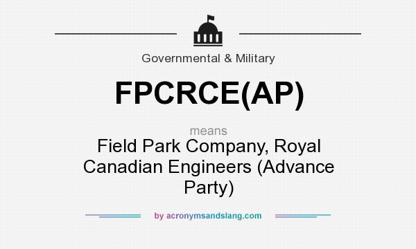 What does FPCRCE(AP) mean? It stands for Field Park Company, Royal Canadian Engineers (Advance Party)