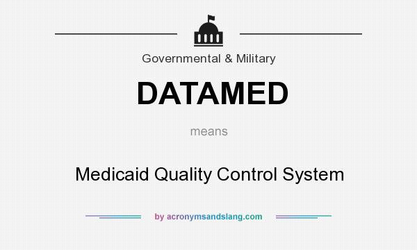 What does DATAMED mean? It stands for Medicaid Quality Control System